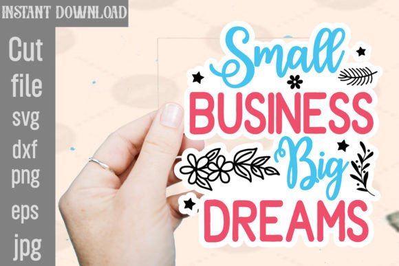 Download Small Business Big Dreams SVG Stickers - Premium Bundle